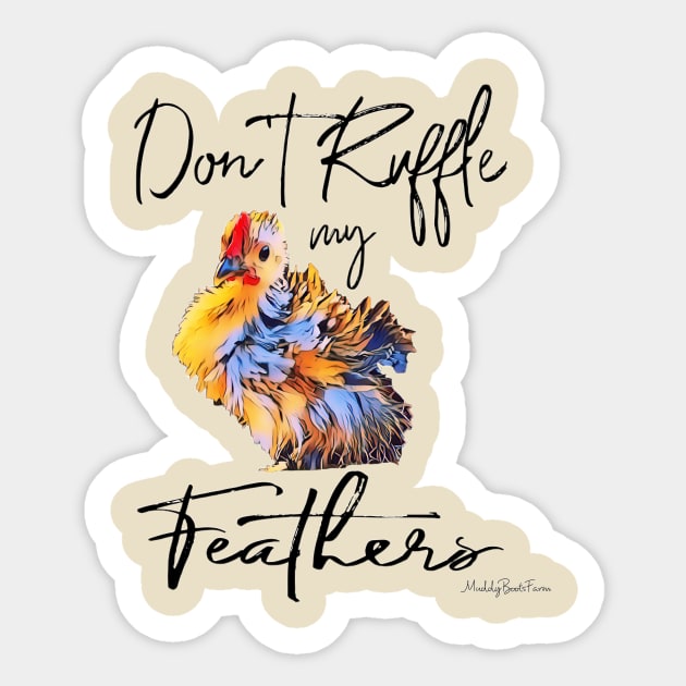 Don’t Ruffle my Feathers! Sticker by MuddyBootsFarm